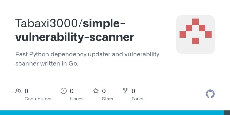 GitHub - Tabaxi3000/simple-vulnerability-scanner: Fast Python dependency updater and vulnerability scanner written in Go.