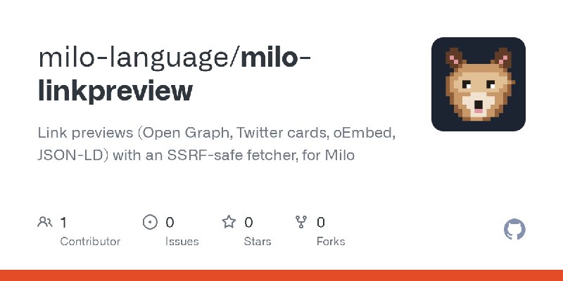 GitHub - milo-language/milo-linkpreview: Link previews (Open Graph, Twitter cards, oEmbed, JSON-LD) with an SSRF-safe fetcher,…