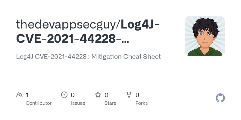 GitHub - thedevappsecguy/Log4J-CVE-2021-44228-Mitigation-Cheat-Sheet: Log4J CVE-2021-44228 : Mitigation Cheat Sheet