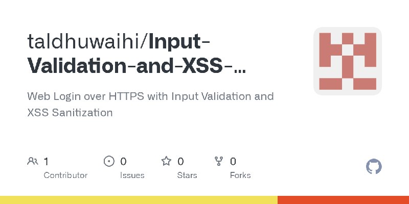 GitHub - taldhuwaihi/Input-Validation-and-XSS-Sanitization: Web Login over HTTPS with Input Validation and XSS Sanitization