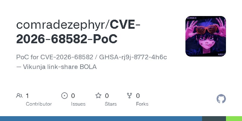 GitHub - comradezephyr/CVE-2026-68582-PoC: PoC for CVE-2026-68582 / GHSA-rj9j-8772-4h6c — Vikunja link-share BOLA