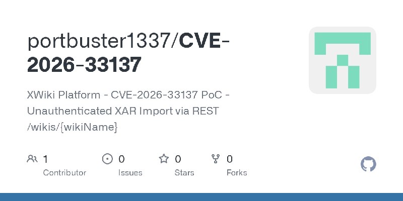 GitHub - portbuster1337/CVE-2026-33137: XWiki Platform - CVE-2026-33137 PoC - Unauthenticated XAR Import via REST /wikis/{wikiName}