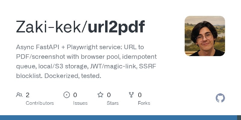GitHub - Zaki-kek/url2pdf: Async FastAPI + Playwright service: URL to PDF/screenshot with browser pool, idempotent queue, local/S3…