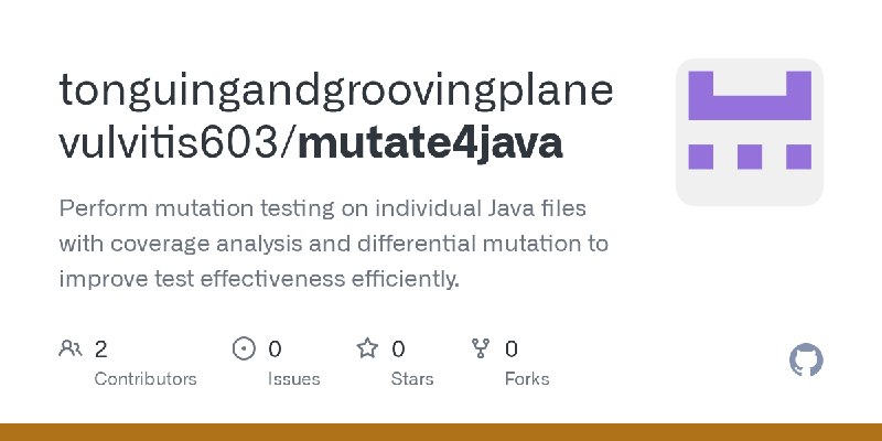 GitHub - tonguingandgroovingplanevulvitis603/mutate4java: Perform mutation testing on individual Java files with coverage analysis…