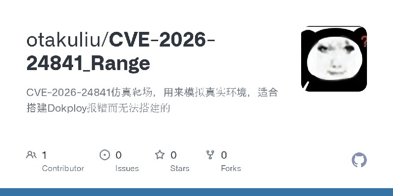 GitHub - otakuliu/CVE-2026-24841_Range: CVE-2026-24841仿真靶场，用来模拟真实环境，适合搭建Dokploy报错而无法搭建的