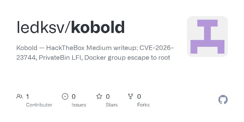GitHub - ledksv/kobold: Kobold — HackTheBox Medium writeup: CVE-2026-23744, PrivateBin LFI, Docker group escape to root
