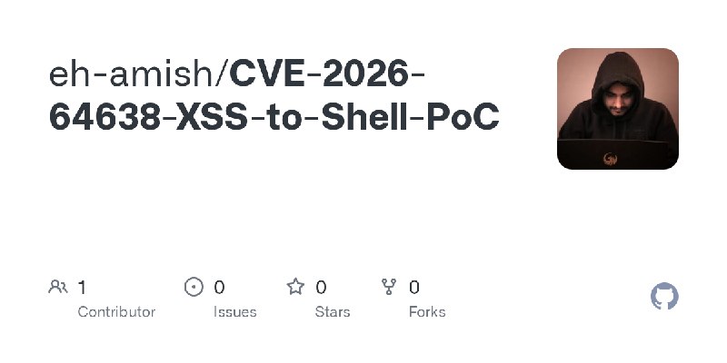 GitHub - eh-amish/CVE-2026-64638-XSS-to-Shell-PoC