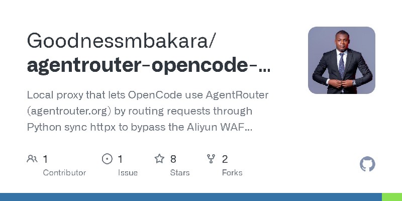 GitHub - Goodnessmbakara/agentrouter-opencode-proxy: Local proxy that lets OpenCode use AgentRouter (agentrouter.org) by routing…