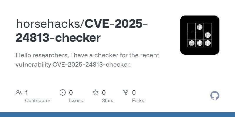 GitHub - horsehacks/CVE-2025-24813-checker: Hello researchers, I have a checker for the recent vulnerability  CVE-2025-24813-checker.