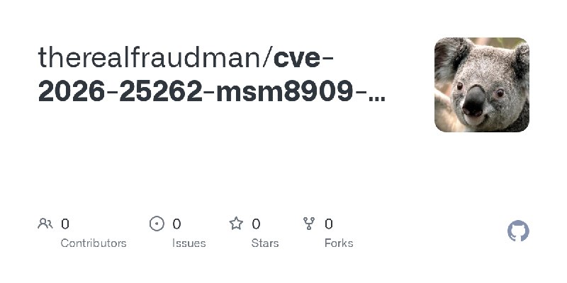 therealfraudman/cve-2026-25262-msm8909-PoC