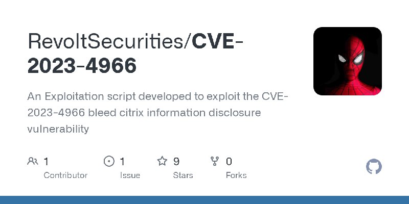 GitHub - RevoltSecurities/CVE-2023-4966: An Exploitation script developed to exploit the CVE-2023-4966 bleed citrix information…