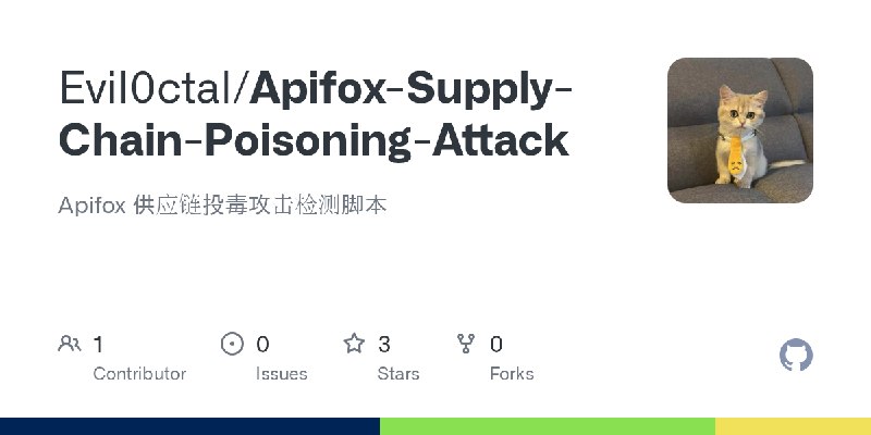 GitHub - Evil0ctal/Apifox-Supply-Chain-Poisoning-Attack: Apifox 供应链投毒攻击检测脚本