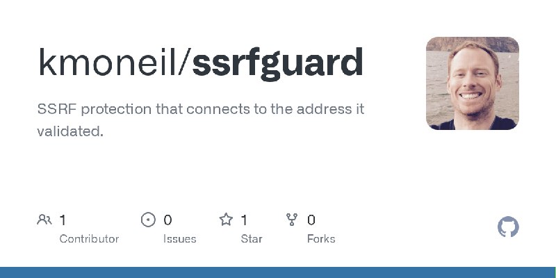 GitHub - kmoneil/ssrfguard: SSRF protection that connects to the address it validated.