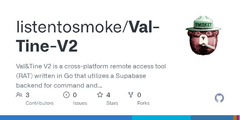 GitHub - listentosmoke/Val-Tine-V2: Val&Tine V2 is a cross-platform remote access tool (RAT) written in Go that utilizes a Supabase…