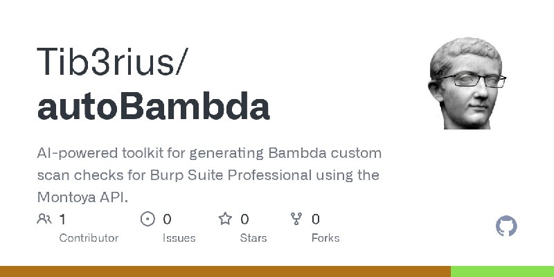 GitHub - Tib3rius/autoBambda: AI-powered toolkit for generating Bambda custom scan checks for Burp Suite Professional using the…