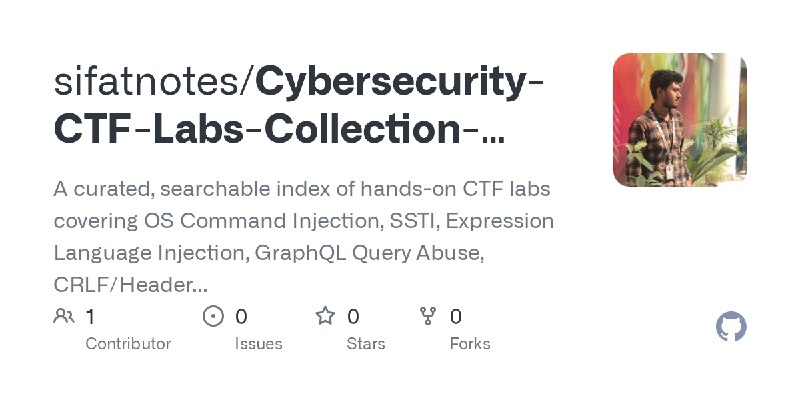 GitHub - sifatnotes/Cybersecurity-CTF-Labs-Collection-Command-Template-Header-Query-Injection: A curated, searchable index of hands…