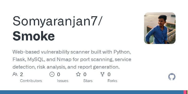 GitHub - Somyaranjan7/Smoke: Web-based vulnerability scanner built with Python, Flask, MySQL, and Nmap for port scanning, service…