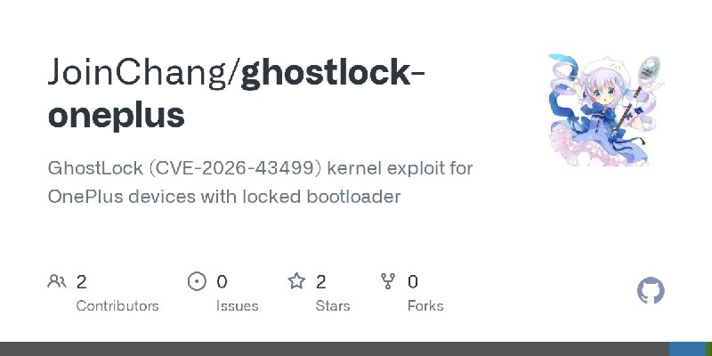 GitHub - JoinChang/ghostlock-oneplus: GhostLock (CVE-2026-43499) kernel exploit for OnePlus devices with locked bootloader