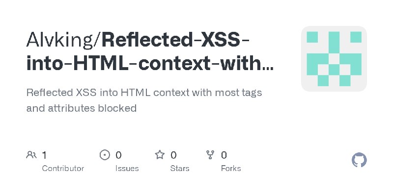 GitHub - Alvking/Reflected-XSS-into-HTML-context-with-most-tags-and-attributes-blocked: Reflected XSS into HTML context with most…