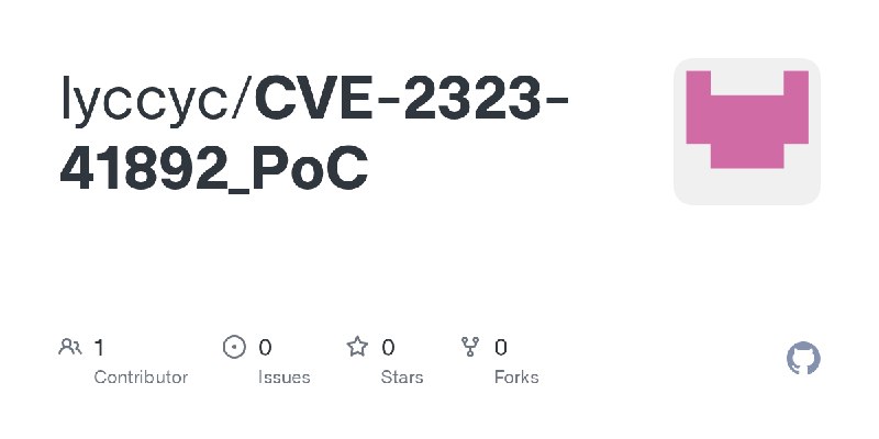 GitHub - lyccyc/CVE-2323-41892_PoC