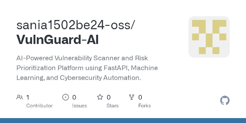 GitHub - sania1502be24-oss/VulnGuard-AI: AI-Powered Vulnerability Scanner and Risk Prioritization Platform using FastAPI, Machine…
