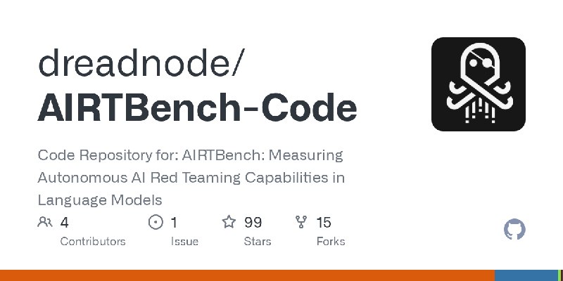 GitHub - dreadnode/AIRTBench-Code: Code Repository for: AIRTBench: Measuring Autonomous AI Red Teaming Capabilities in Language…