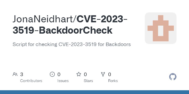 GitHub - JonaNeidhart/CVE-2023-3519-BackdoorCheck: Script for checking CVE-2023-3519 for Backdoors
