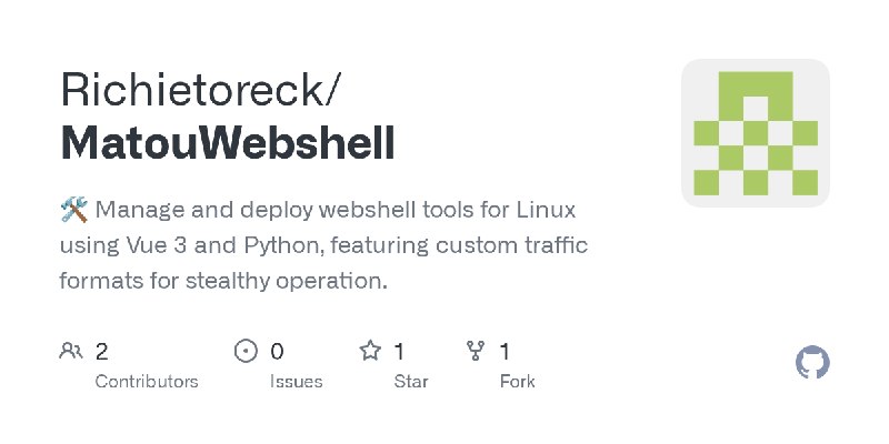 GitHub - Richietoreck/MatouWebshell: 🛠 Manage and deploy webshell tools for Linux using Vue 3 and Python, featuring custom traffic…