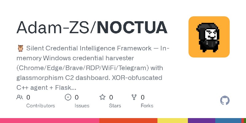 GitHub - Adam-ZS/NOCTUA: 🦉 Silent Credential Intelligence Framework — In-memory Windows credential harvester (Chrome/Edge/Brav…