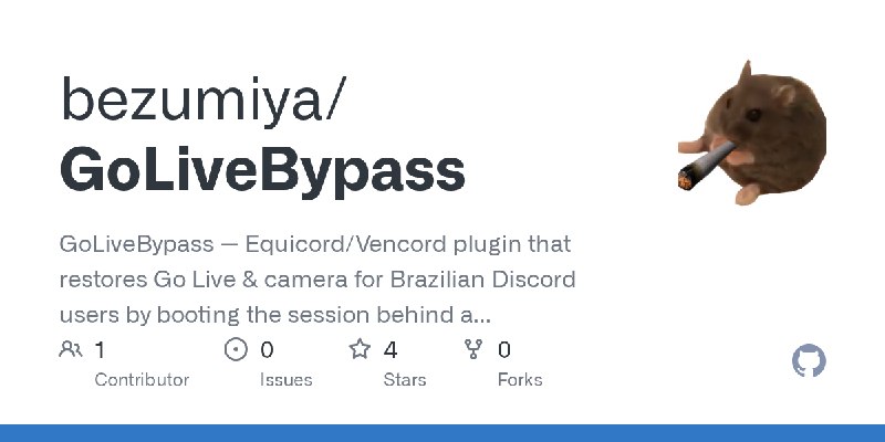 GitHub - bezumiya/GoLiveBypass: GoLiveBypass — Equicord/Vencord plugin that restores Go Live & camera for Brazilian Discord users…