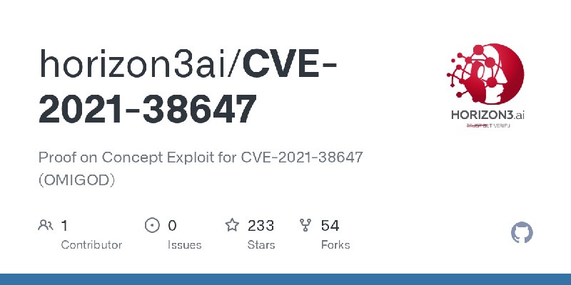 GitHub - horizon3ai/CVE-2021-38647: Proof on Concept Exploit for CVE-2021-38647 (OMIGOD)