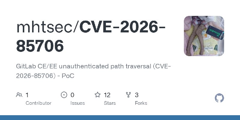 GitHub - mhtsec/CVE-2026-85706: GitLab CE/EE unauthenticated path traversal (CVE-2026-85706) - PoC