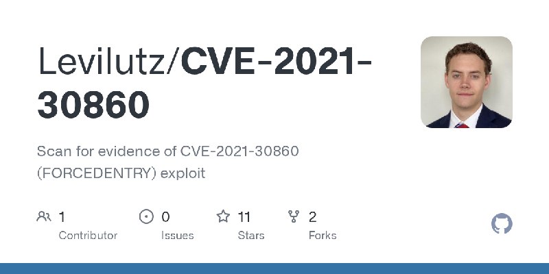 GitHub - Levilutz/CVE-2021-30860: Scan for evidence of CVE-2021-30860 (FORCEDENTRY) exploit