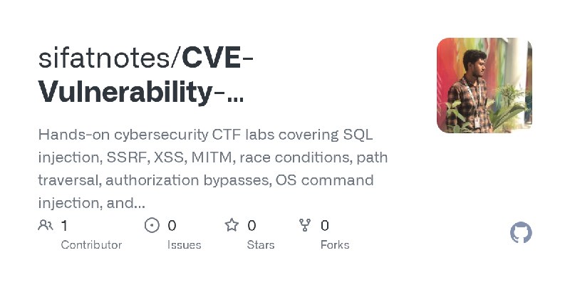 GitHub - sifatnotes/CVE-Vulnerability-Penetration-Testing-CTF-Labs-Hands-On-Cybersecurity: Hands-on cybersecurity CTF labs covering…