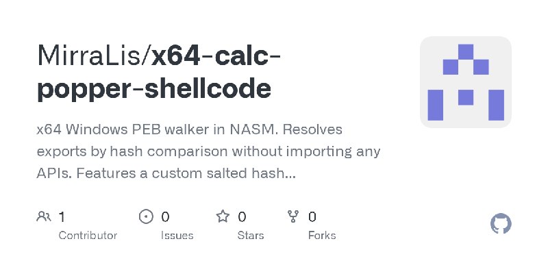 GitHub - MirraLis/x64-calc-popper-shellcode: x64 Windows PEB walker in NASM. Resolves exports by hash comparison without importing…