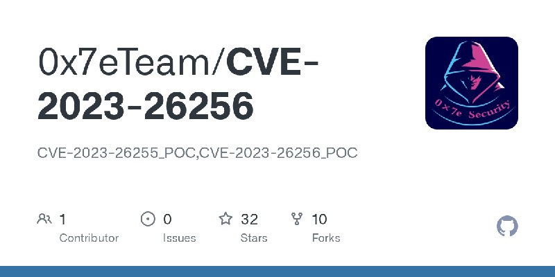 GitHub - 0x7eTeam/CVE-2023-26256: CVE-2023-26255_POC,CVE-2023-26256_POC