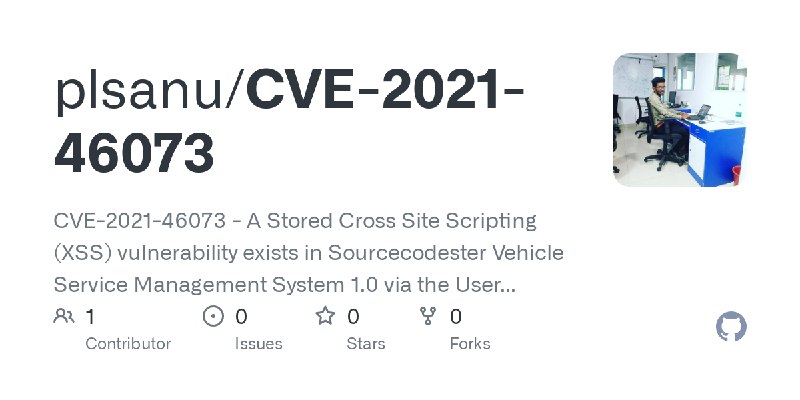GitHub - plsanu/CVE-2021-46073: CVE-2021-46073 - A Stored Cross Site Scripting (XSS) vulnerability exists in Sourcecodester Vehicle…