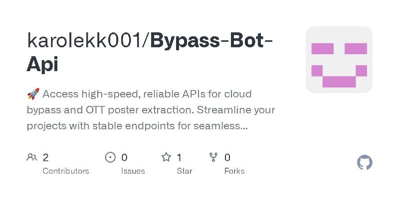 GitHub - karolekk001/Bypass-Bot-Api: 🚀 Access high-speed, reliable APIs for cloud bypass and OTT poster extraction. Streamline…