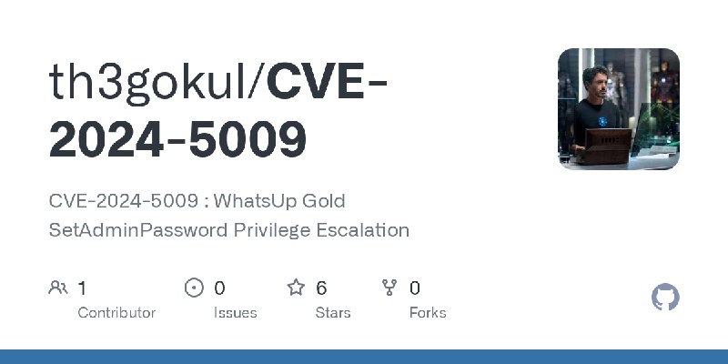 GitHub - th3gokul/CVE-2024-5009: CVE-2024-5009 : WhatsUp Gold SetAdminPassword Privilege Escalation