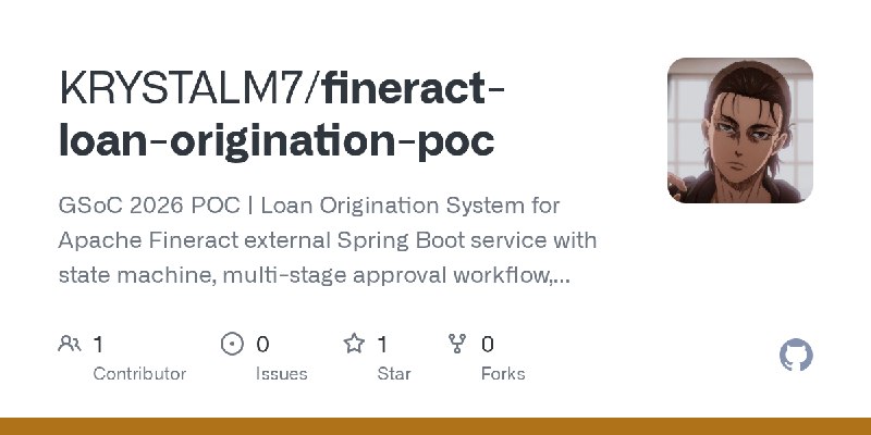 GitHub - KRYSTALM7/fineract-loan-origination-poc: GSoC 2026 POC | Loan Origination System for Apache Fineract external Spring Boot…