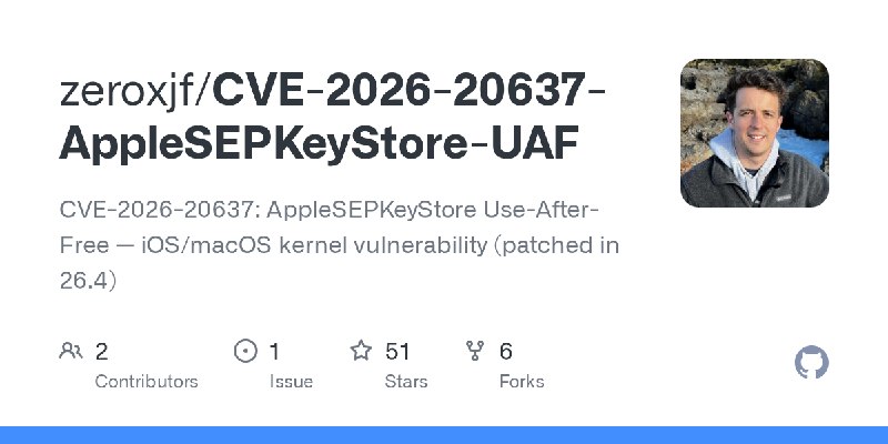 GitHub - zeroxjf/CVE-2026-20637-AppleSEPKeyStore-UAF: CVE-2026-20637: AppleSEPKeyStore Use-After-Free — iOS/macOS kernel vulnerability…