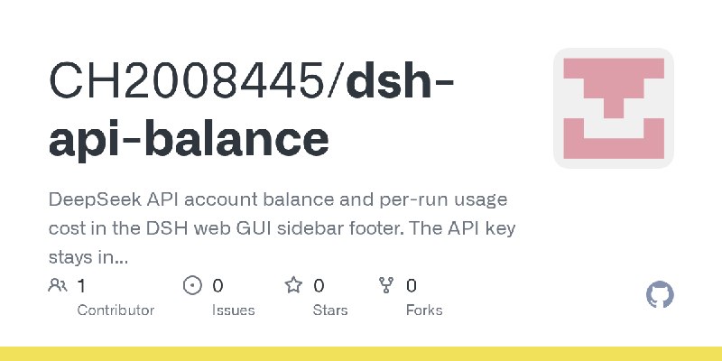 GitHub - CH2008445/dsh-api-balance: DeepSeek API account balance and per-run usage cost in the DSH web GUI sidebar footer. The…