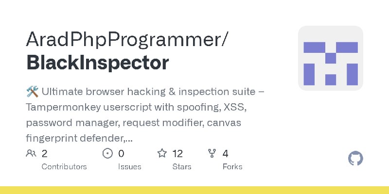 GitHub - AradPhpProgrammer/BlackInspector: 🛠️ Ultimate browser hacking & inspection suite – Tampermonkey userscript with spoofing…