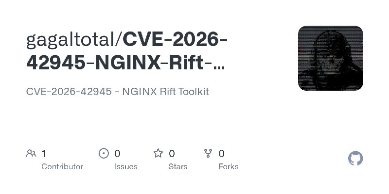 GitHub - gagaltotal/CVE-2026-42945-NGINX-Rift-Toolkit: CVE-2026-42945 - NGINX Rift Toolkit