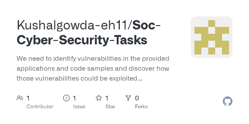 GitHub - Kushalgowda-eh11/Soc-Cyber-Security-Tasks: We need to identify vulnerabilities in the provided applications and code samples…