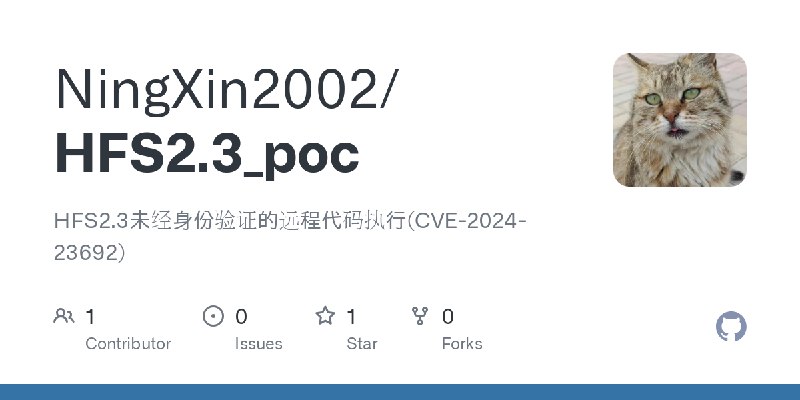 GitHub - NingXin2002/HFS2.3_poc: HFS2.3未经身份验证的远程代码执行(CVE-2024-23692)