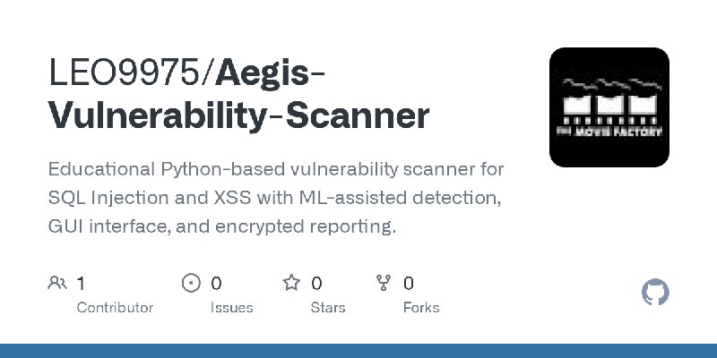 GitHub - LEO9975/Aegis-Vulnerability-Scanner: Educational Python-based vulnerability scanner for SQL Injection and XSS with ML…