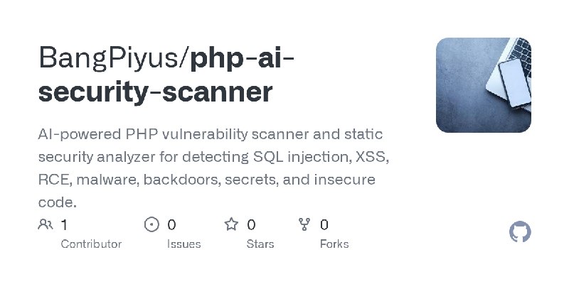 GitHub - BangPiyus/php-ai-security-scanner: AI-powered PHP vulnerability scanner and static security analyzer for detecting SQL…