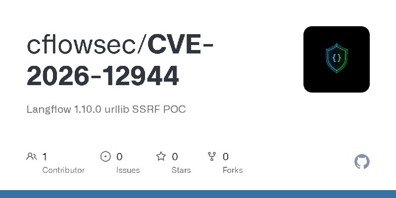 GitHub - cflowsec/CVE-2026-12944: Langflow 1.10.0 urllib SSRF POC