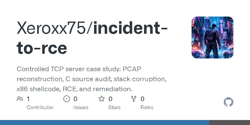 GitHub - Xeroxx75/incident-to-rce: Controlled TCP server case study: PCAP reconstruction, C source audit, stack corruption, x86…